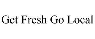 GET FRESH GO LOCAL