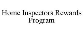 HOME INSPECTORS REWARDS PROGRAM