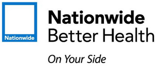 NATIONWIDE NATIONWIDE BETTER HEALTH ON YOUR SIDE