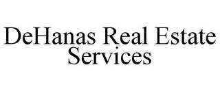 DEHANAS REAL ESTATE SERVICES