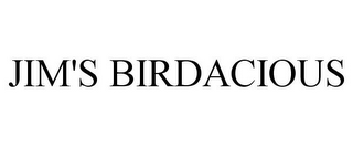 JIM'S BIRDACIOUS