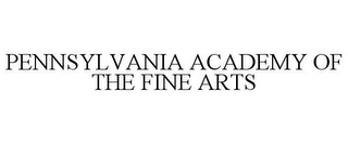 PENNSYLVANIA ACADEMY OF THE FINE ARTS