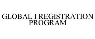 GLOBAL I REGISTRATION PROGRAM