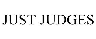 JUST JUDGES