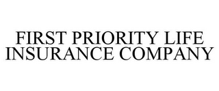 FIRST PRIORITY LIFE INSURANCE COMPANY