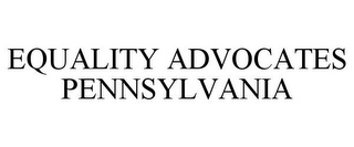 EQUALITY ADVOCATES PENNSYLVANIA