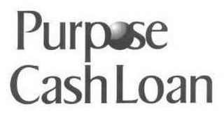 PURPOSE CASH LOAN