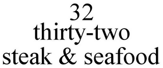 32 THIRTY-TWO STEAK & SEAFOOD