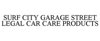 SURF CITY GARAGE STREET LEGAL CAR CARE PRODUCTS