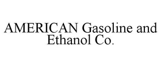 AMERICAN GASOLINE AND ETHANOL CO.