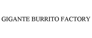 GIGANTE BURRITO FACTORY