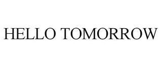 HELLO TOMORROW