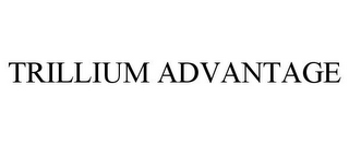 TRILLIUM ADVANTAGE