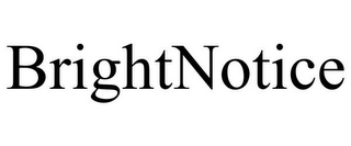 BRIGHTNOTICE