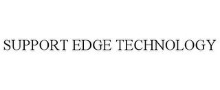 SUPPORT EDGE TECHNOLOGY