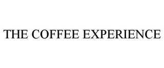 THE COFFEE EXPERIENCE