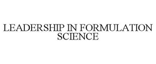 LEADERSHIP IN FORMULATION SCIENCE