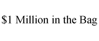 $1 MILLION IN THE BAG