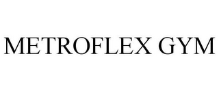 METROFLEX GYM