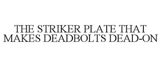 THE STRIKER PLATE THAT MAKES DEADBOLTS DEAD-ON