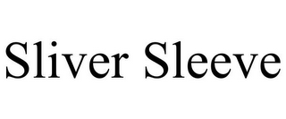 SLIVER SLEEVE