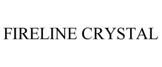 FIRELINE CRYSTAL