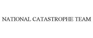 NATIONAL CATASTROPHE TEAM