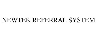 NEWTEK REFERRAL SYSTEM