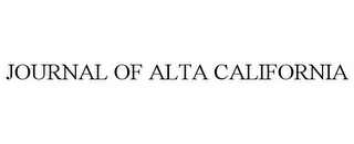 JOURNAL OF ALTA CALIFORNIA