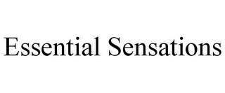 ESSENTIAL SENSATIONS