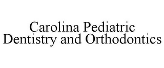 CAROLINA PEDIATRIC DENTISTRY AND ORTHODONTICS