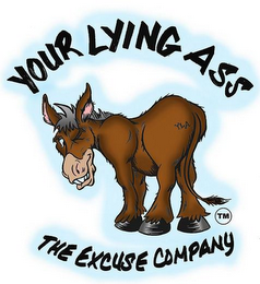 YOUR LYING ASS YLA THE EXCUSE COMPANY