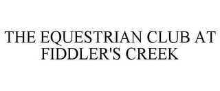 THE EQUESTRIAN CLUB AT FIDDLER'S CREEK