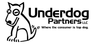 UNDERDOG PARTNERS LLC WHERE THE CONSUMER IS TOP DOG.