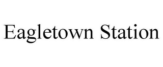 EAGLETOWN STATION
