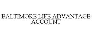 BALTIMORE LIFE ADVANTAGE ACCOUNT