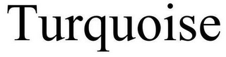 TURQUOISE