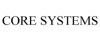 CORE SYSTEMS