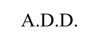 A.D.D.