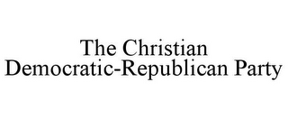 THE CHRISTIAN DEMOCRATIC-REPUBLICAN PARTY