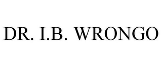 DR. I.B. WRONGO