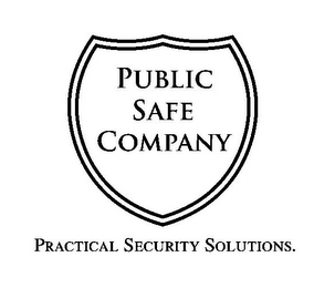 PUBLIC SAFE COMPANY PRACTICAL SECURITY SOLUTIONS.