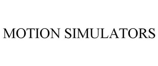 MOTION SIMULATORS