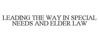 LEADING THE WAY IN SPECIAL NEEDS AND ELDER LAW