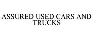 ASSURED USED CARS AND TRUCKS