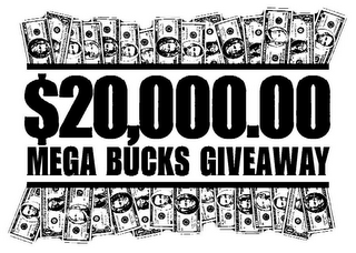 $20,000.00 MEGA BUCKS GIVEAWAY