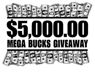 $5,000.00 MEGA BUCKS GIVEAWAY