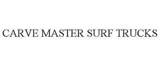 CARVE MASTER SURF TRUCKS