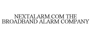 NEXTALARM.COM THE BROADBAND ALARM COMPANY