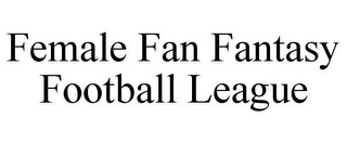 FEMALE FAN FANTASY FOOTBALL LEAGUE